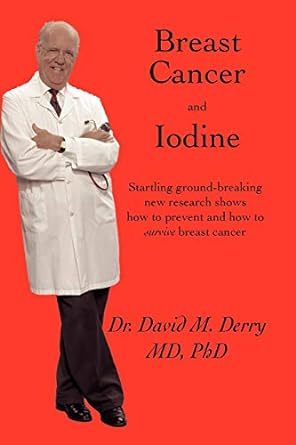 Breast Cancer and Iodine by Dr David M. Derry