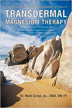 Transdermal Magnesium Therapy - Dr Mark Sircus. The NEWEST EDITION.